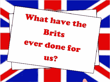 Top 10 what have the brits ever done for us?