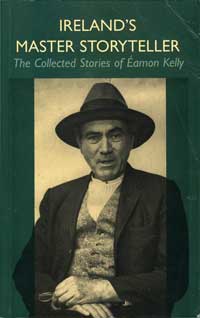 Ireland's master storyteller, the collected stories of Eamon Kelly